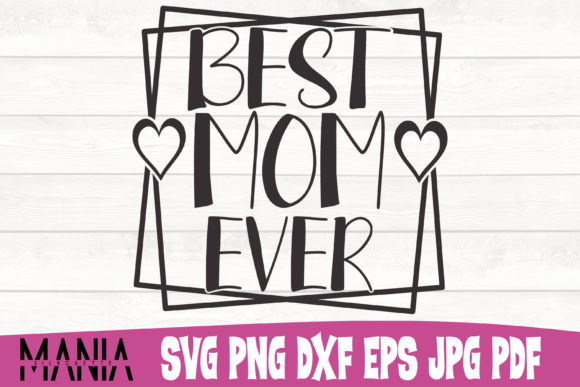 Best Mom Ever Cut File Design Graphics & Graphic Templates Review