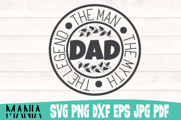 Dad the Man the Myth the Legend Svg File Graphics
