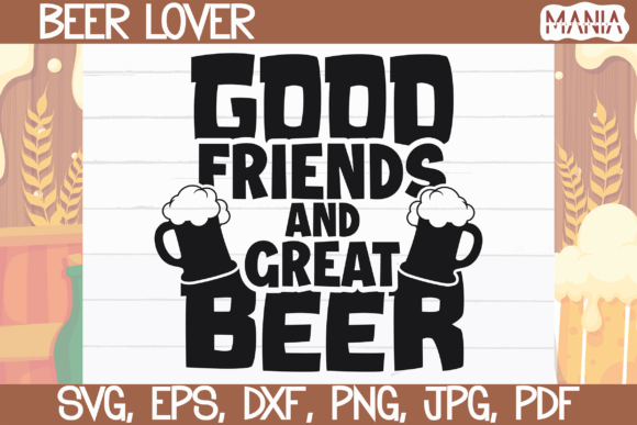 Good Friends and Great Beer Svg Graphics for Graphic Templates