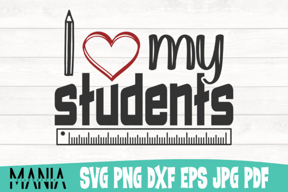 I Love My Students Svg Cut File Design: A Designer’s Review of Graphics and Graphic Templates
