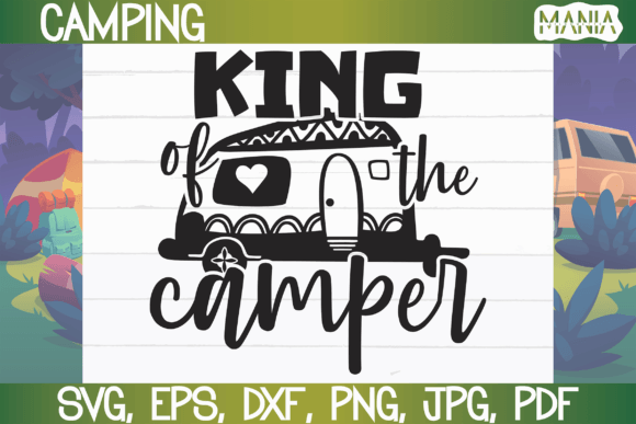 King of the Camper Svg Cut File Graphics and Graphic Templates Review