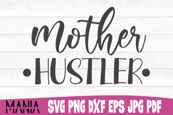 Mother Hustler Cut File Design Graphics and Graphic Templates Review