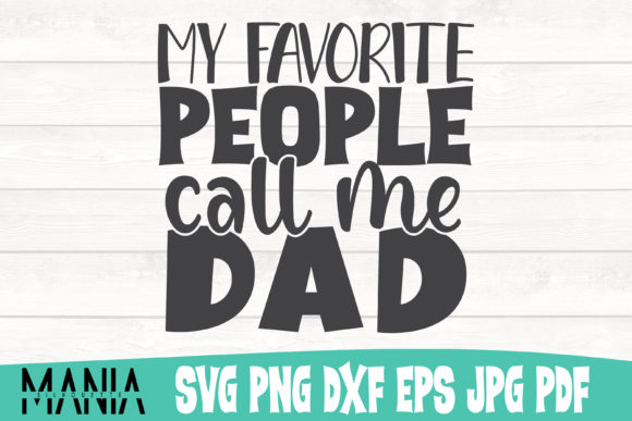 My Favorite People Call Me Dad Svg File Graphics