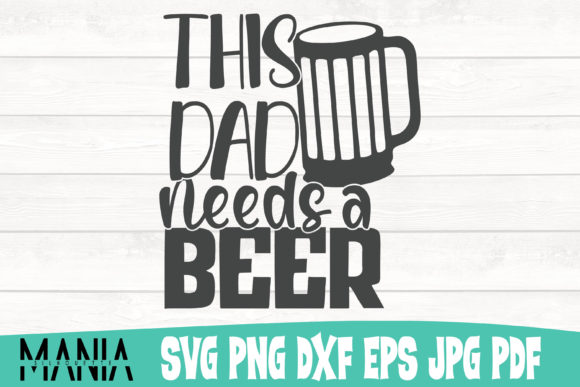 This Dad Needs a Beer Svg Cut File Graphics and Graphic Templates