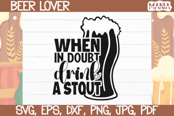 When in Doubt Drink a Stout Svg Cut File Graphics and Graphic Templates