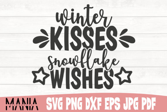 Winter Kisses Snowflake Wishes Svg File Graphics